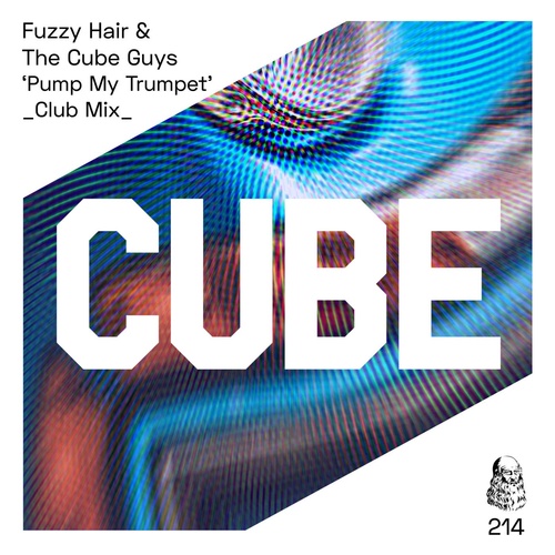 Fuzzy Hair, The Cube Guys - Pump My Trumpet [CUBE214]